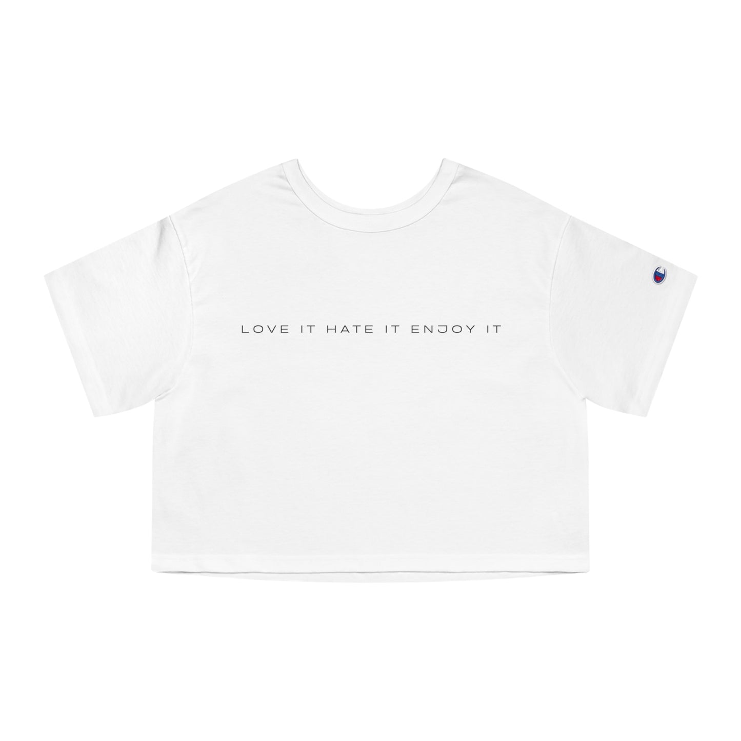 Love it Hate it Enjoy it Women's Crop Top